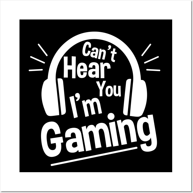 Headset Can't Hear You I'm Gaming - Funny Gamer Gift Wall Art by zerouss